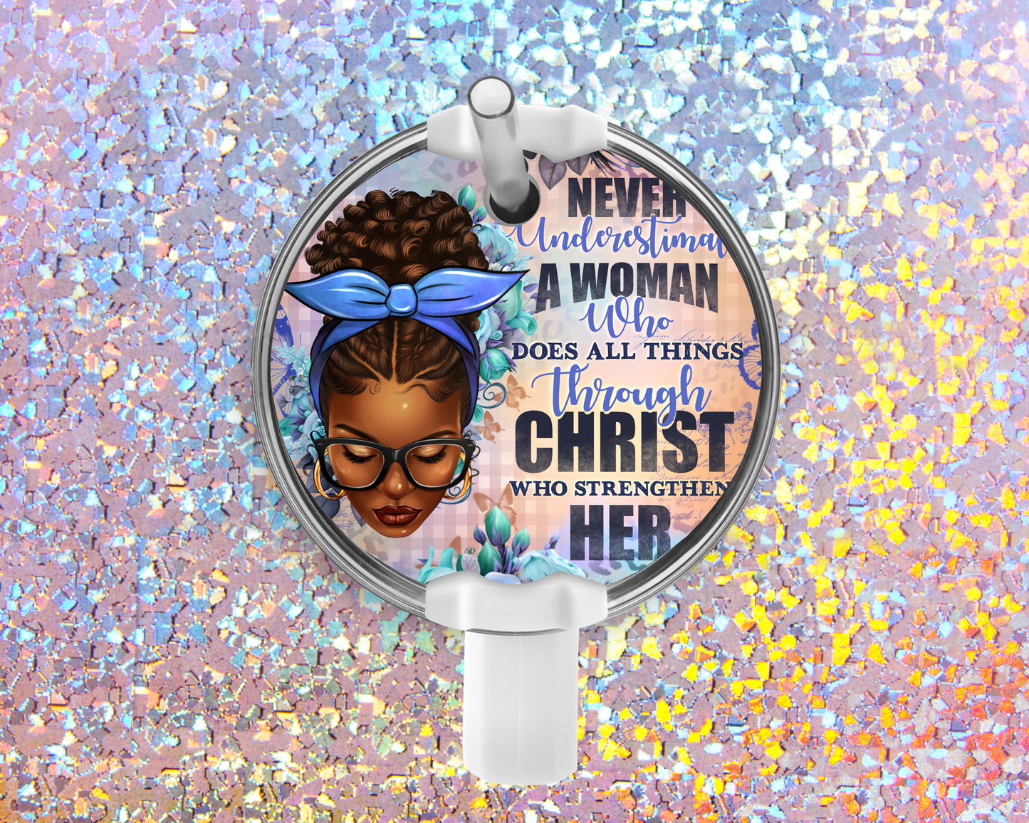 Never Underestimate a Woman Stanley Acrylic Tumbler Topper