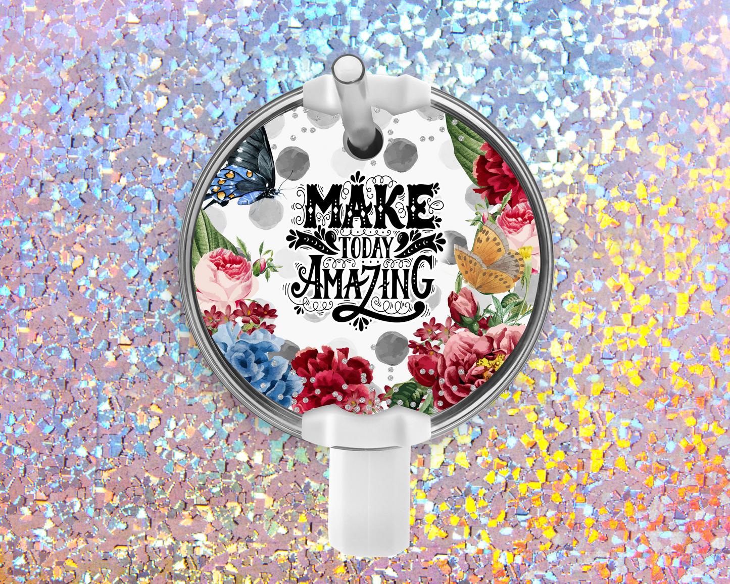 Make Today Amazing Stanley Acrylic Tumbler Topper